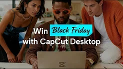 Win Black Friday with CapCut Desktop | The Ultimate AI Design & Video Toolkit for E-commerce